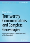 Trustworthy Communications and Complete Genealogies : Unifying Ancestries for a Genealogical History of the Modern World - eBook