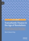 Transatlantic Finance in the Age of Revolutions : Hope, Baring, and the Financing of the Sale and Purchase of Louisiana - Book