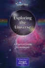 Exploring the Universe : A Practical Guide for Hobbyists - Book