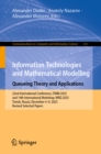 Information Technologies and Mathematical Modelling. Queueing Theory and Applications : 22nd International Conference, ITMM 2023 and 14th International Workshop, WRQ 2023, Tomsk, Russia, December 4-9, - eBook