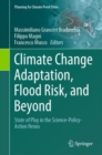 Climate Change Adaptation, Flood Risk, and Beyond : State of Play in the Science-Policy-Action Nexus - eBook