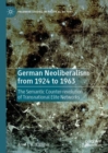 German Neoliberalism from 1924 to 1963 : The Semantic Counter-revolution of Transnational Elite Networks - eBook