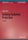 Ionising Radiation Protection : A Primer - eBook