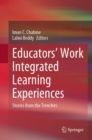 Educators' Work Integrated Learning Experiences : Stories from the Trenches - eBook