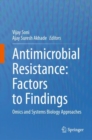 Antimicrobial Resistance: Factors to Findings : Omics and Systems Biology Approaches - eBook