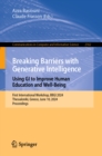 Breaking Barriers with Generative Intelligence. Using GI to Improve Human Education and Well-Being : First International Workshop, BBGI 2024, Thessaloniki, Greece, June 10, 2024, Proceedings - eBook