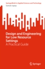 Design and Engineering for Low Resource Settings : A Practical Guide - eBook