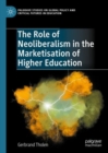 The Role of Neoliberalism in the Marketisation of Higher Education - Book