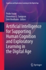 Artificial Intelligence for Supporting Human Cognition and Exploratory Learning in the Digital Age - eBook