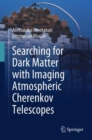 Searching for Dark Matter with Imaging Atmospheric Cherenkov Telescopes - Book