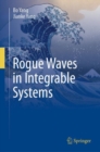 Rogue Waves in Integrable Systems - Book