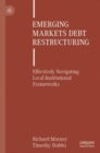 Emerging Markets Debt Restructuring : Effectively Navigating Local Institutional Frameworks - Book