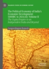 The Political Economy of India's Economic Development: 5000BC to 2024AD, Volume II : The Gupta Empire to an Independent India and Beyond - eBook