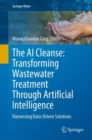 The AI Cleanse: Transforming Wastewater Treatment Through Artificial Intelligence : Harnessing Data-Driven Solutions - eBook