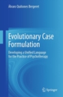 Evolutionary Case Formulation : Developing a Unified Language for the Practice of Psychotherapy - eBook