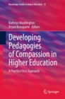 Developing Pedagogies of Compassion in Higher Education : A Practice First Approach - eBook