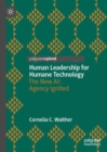 Human Leadership for Humane Technology : The New AI: Agency Ignited - Book