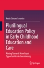 Plurilingual Education Policy in Early Childhood Education and Care : Aiming Towards More Equal Opportunities in Luxembourg - eBook