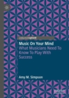 Music on Your Mind : What Musicians Need to Know to Play with Success - Book