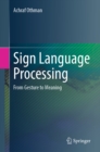 Sign Language Processing : From Gesture to Meaning - eBook