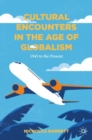 Cultural Encounters in the Age of Globalism : 1945 to the Present - Book