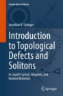 Introduction to Topological Defects and Solitons : In Liquid Crystals, Magnets, and Related Materials - Book