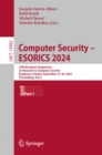 Computer Security - ESORICS 2024 : 29th European Symposium on Research in Computer Security, Bydgoszcz, Poland, September 16-20, 2024, Proceedings, Part I - eBook