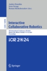 Interactive Collaborative Robotics : 9th International Conference, ICR 2024, Mexico City, Mexico, October 14-18, 2024, Proceedings - eBook