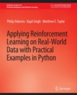 Applying Reinforcement Learning on Real-World Data with Practical Examples in Python - Book