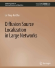 Diffusion Source Localization in Large Networks - eBook