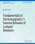 Fundamentals of Electromagnetics : 1Internal Behavior of Lumped Elements - eBook