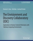 The Envisionment and Discovery Collaboratory (EDC) : Explorations in Human-Centered Informatics - eBook