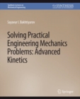 Solving Practical Engineering Mechanics Problems : Advanced Kinetics - Book
