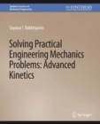 Solving Practical Engineering Mechanics Problems : Advanced Kinetics - eBook