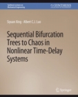 Sequential Bifurcation Trees to Chaos in Nonlinear Time-Delay Systems - Book