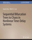 Sequential Bifurcation Trees to Chaos in Nonlinear Time-Delay Systems - eBook