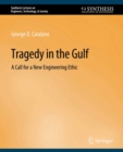 Tragedy in the Gulf : A Call for a New Engineering Ethic - eBook