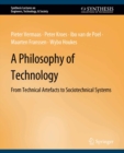 A Philosophy of Technology : From Technical Artefacts to Sociotechnical Systems - eBook