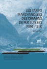 Les tarifs marchandises des chemins de fer suisses (1850-1913) : Strategie des compagnies ferroviaires, necessites de l'economie nationale et evolution du role regulateur de l'Etat - Book