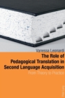 The Role of Pedagogical Translation in Second Language Acquisition : From Theory to Practice - Book
