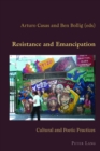 Resistance and Emancipation : Cultural and Poetic Practices - Book