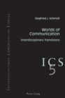 Worlds of Communication : Interdisciplinary Transitions- In collaboration with Colin B. Grant and Tino G.K. Meitz - Book
