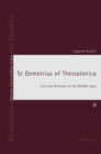 St Demetrius of Thessalonica : Cult and Devotion in the Middle Ages - Book