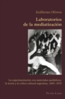 Laboratorios de la Mediatizacion : La Experimentacion Con Materiales Mediaticos, La Teoria Y La Critica Cultural Argentina, 1965-1978 - Book