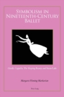 Symbolism in Nineteenth-Century Ballet : "Giselle", "Coppelia", "The Sleeping Beauty" and "Swan Lake" - Book