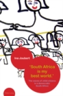 'South Africa is my best world.' : The voices of child citizens in a democratic South Africa - Book