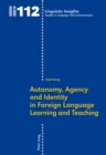 Autonomy, Agency and Identity in Foreign Language Learning and Teaching - Book