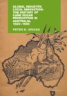 Global Industry, Local Innovation: The History of Cane Sugar Production in Australia, 1820-1995 - Book