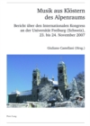Musik Aus Kloestern Des Alpenraums : Bericht Ueber Den Internationalen Kongress an Der Universitaet Freiburg (Schweiz), 23. Bis 24. November 2007 - Book