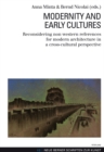Modernity and Early Cultures : Reconsidering non western references for modern architecture in a cross-cultural perspective - Book